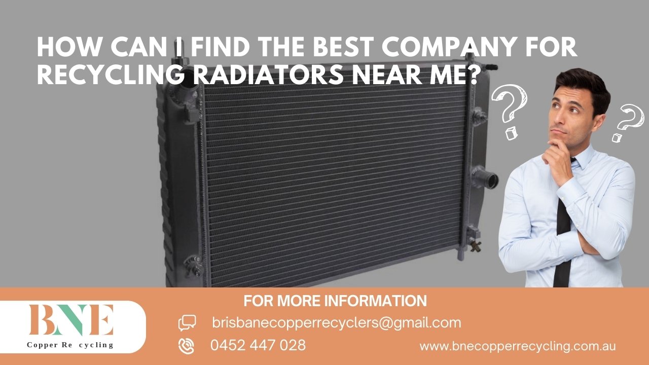 How Can I Find the Best Company for Recycling Radiators Near Me?